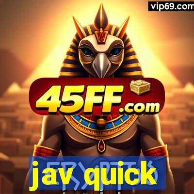 jav quick